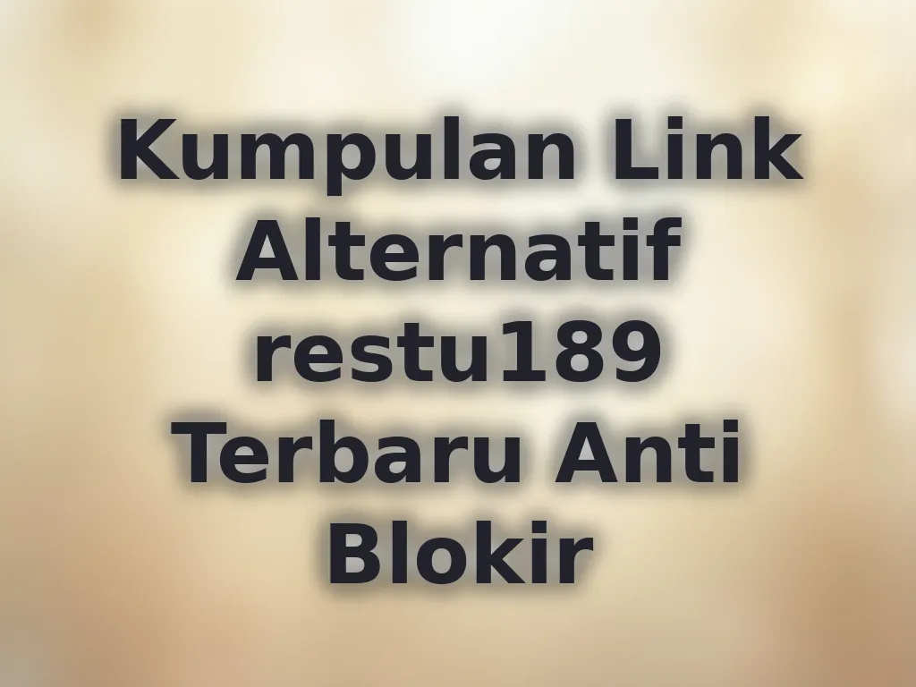 Kumpulan Link Alternatif restu189 Terbaru Anti Blokir